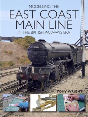 cover image of Modelling the East Coast Main Line in the British Railways Era